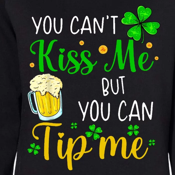 You Can't Kiss Me But You Can Tip Me St Patrick's Day Womens California Wash Sweatshirt