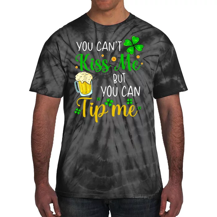 You Can't Kiss Me But You Can Tip Me St Patrick's Day Tie-Dye T-Shirt