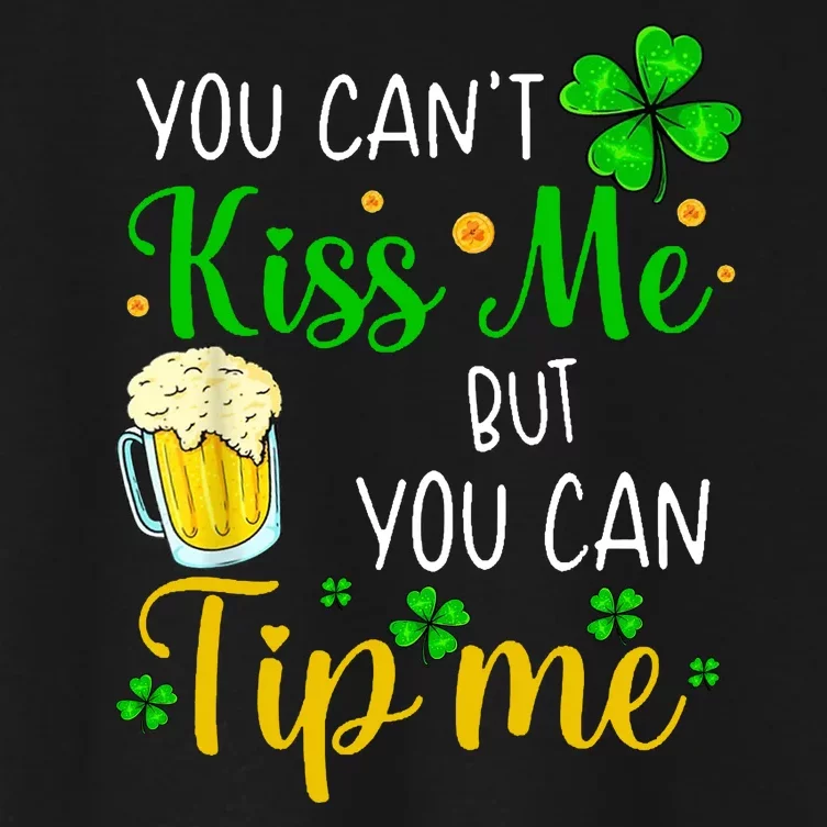 You Can't Kiss Me But You Can Tip Me St Patrick's Day Women's Crop Top Tee