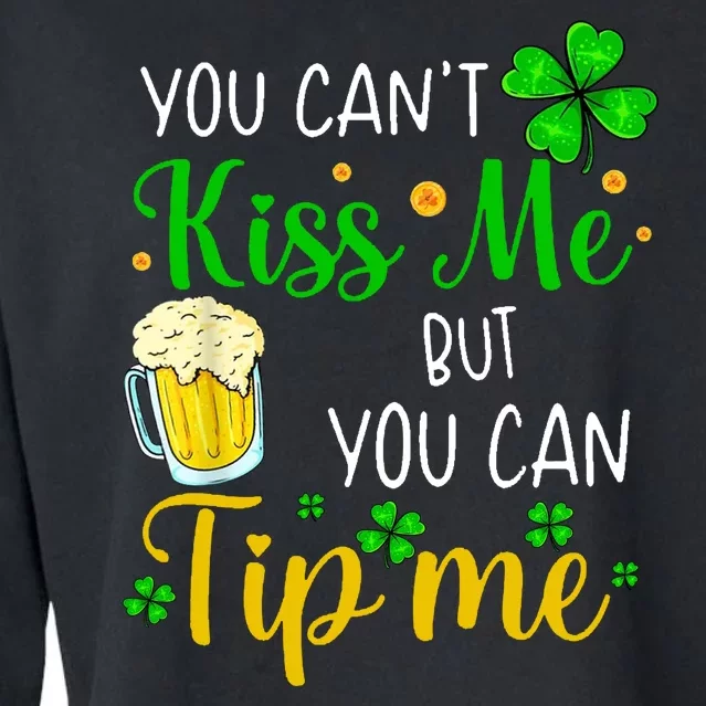 You Can't Kiss Me But You Can Tip Me St Patrick's Day Cropped Pullover Crew