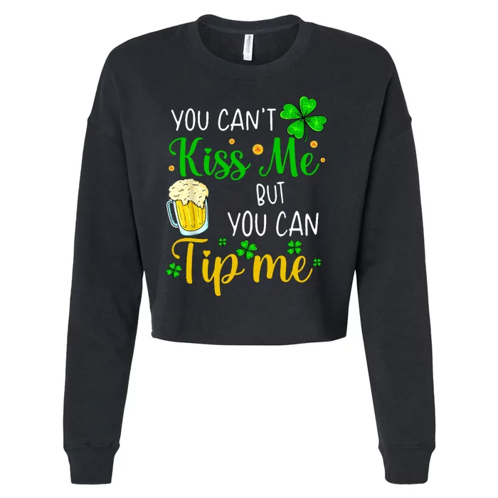 You Can't Kiss Me But You Can Tip Me St Patrick's Day Cropped Pullover Crew