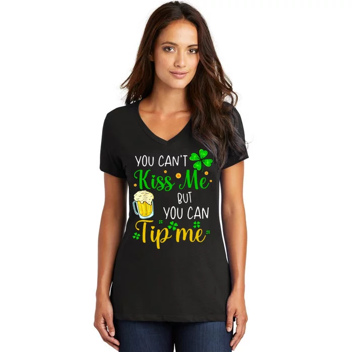 You Can't Kiss Me But You Can Tip Me St Patrick's Day Women's V-Neck T-Shirt