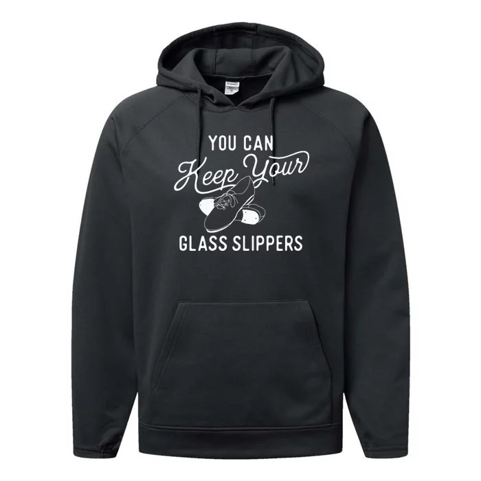 You Can Keep Your Glass Slippers Tap Dancing Tap Dancer Performance Fleece Hoodie