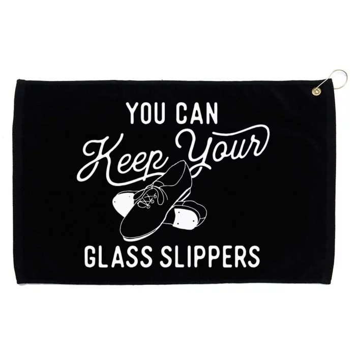 You Can Keep Your Glass Slippers Tap Dancing Tap Dancer Grommeted Golf Towel