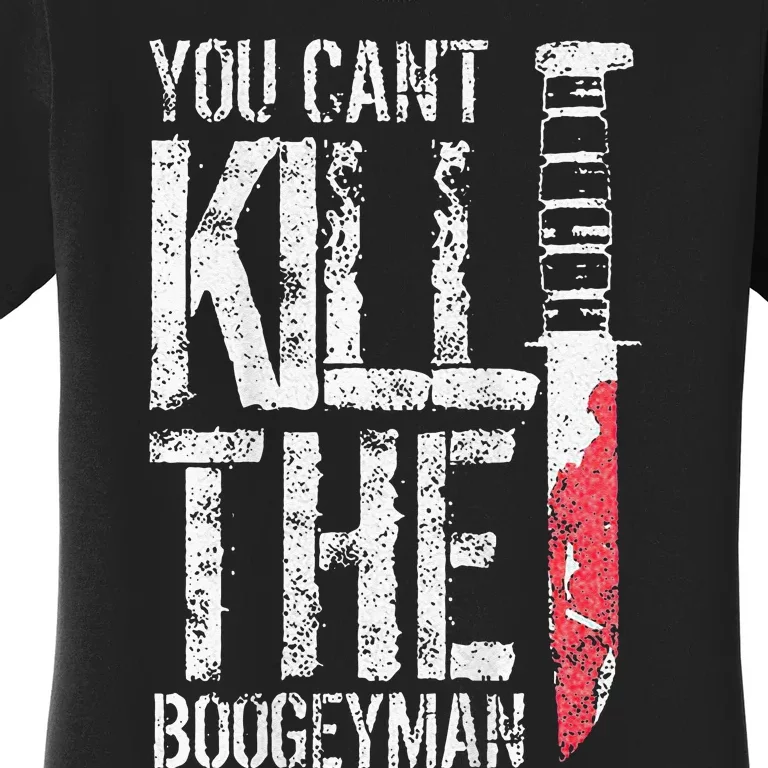 You Cant Kill The Boogeyman Women's T-Shirt