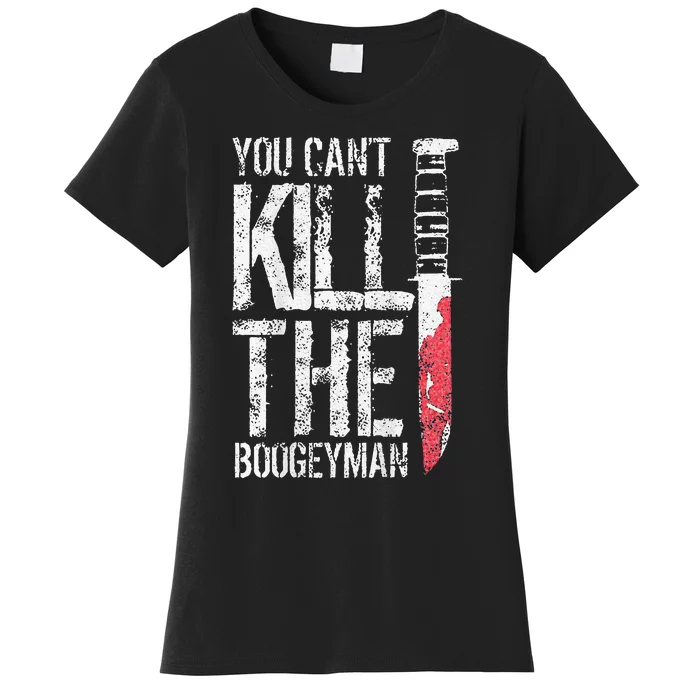 You Cant Kill The Boogeyman Women's T-Shirt