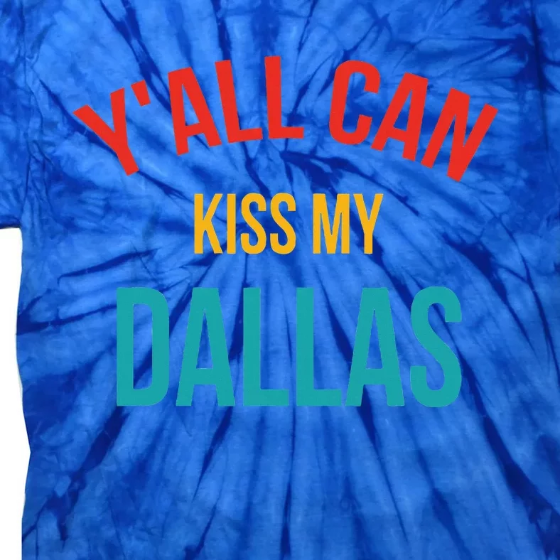 YAll Can Kiss My Dallas Tie-Dye T-Shirt