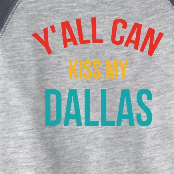 YAll Can Kiss My Dallas Toddler Fine Jersey T-Shirt