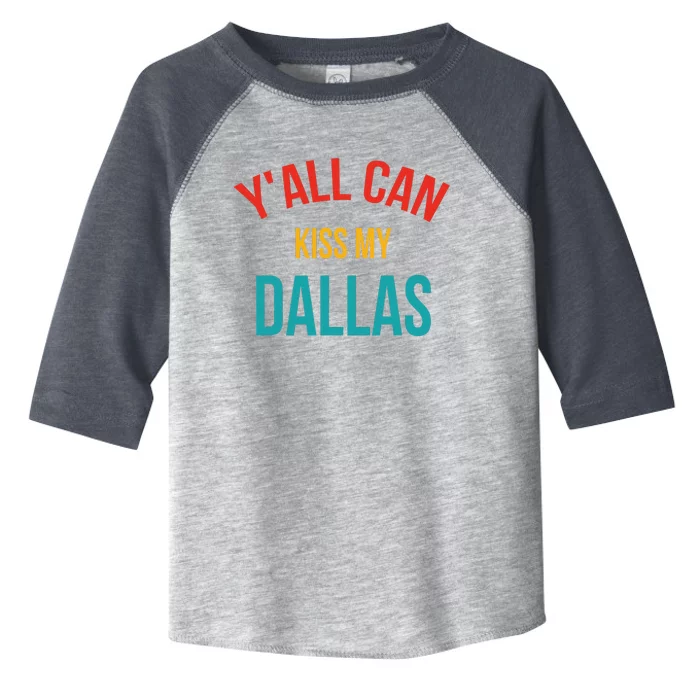 YAll Can Kiss My Dallas Toddler Fine Jersey T-Shirt