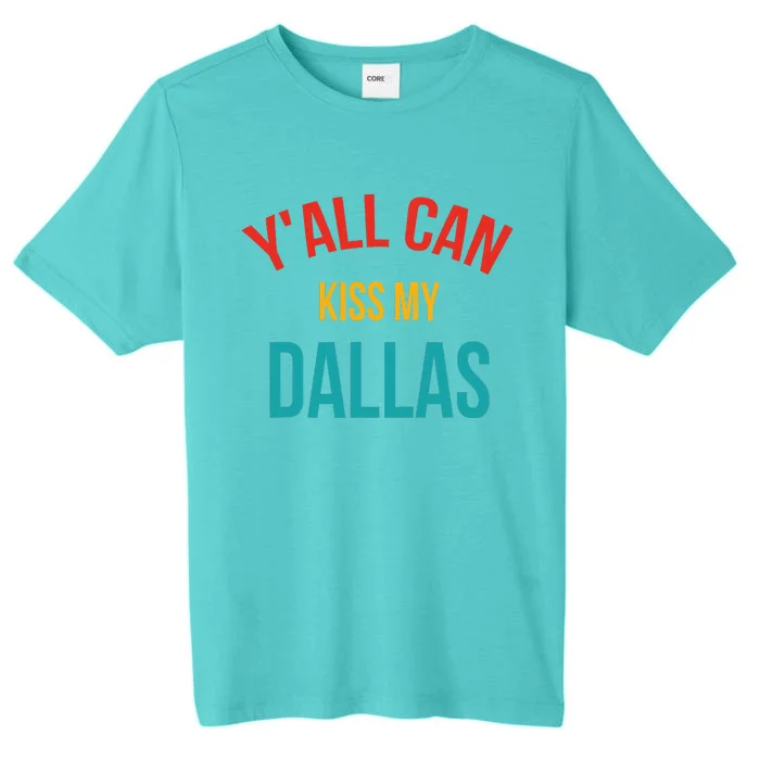 YAll Can Kiss My Dallas ChromaSoft Performance T-Shirt