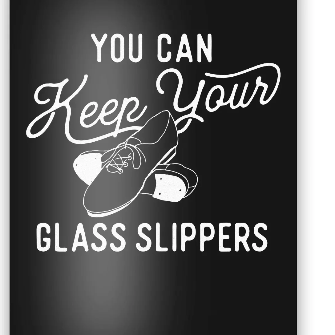 You Can Keep Your Glass Slippers Tap Dancing Tap Dancer Poster