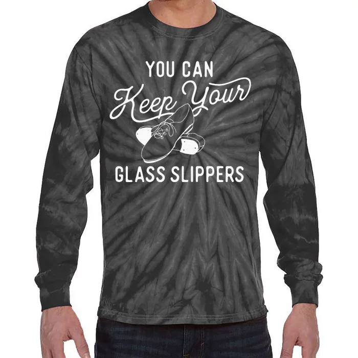 You Can Keep Your Glass Slippers Tap Dancing Tap Dancer Tie-Dye Long Sleeve Shirt