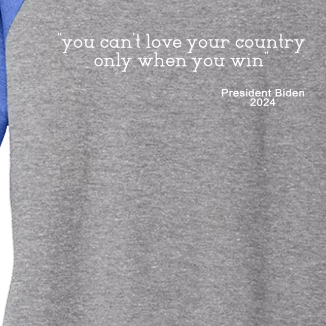 You CanT Love Your Country Only When You Win Biden Quote Gift Women's Tri-Blend 3/4-Sleeve Raglan Shirt