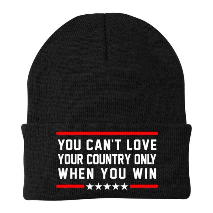 You CanT Love Your Country Only When You Win Knit Cap Winter Beanie