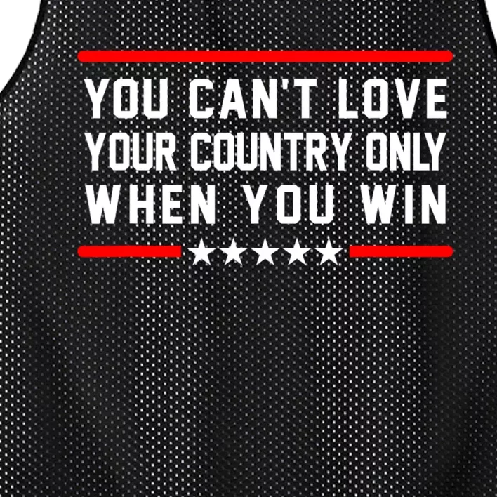 You CanT Love Your Country Only When You Win Mesh Reversible Basketball Jersey Tank