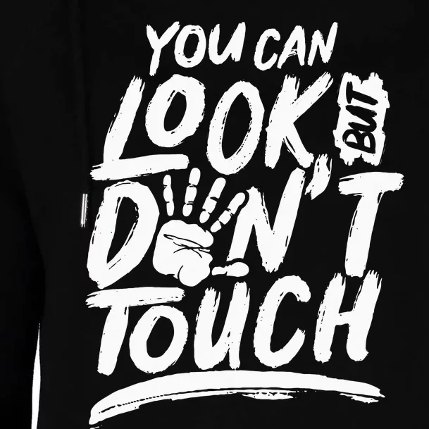 You can look but can't touch Don't touch Hands Off Womens Funnel Neck Pullover Hood