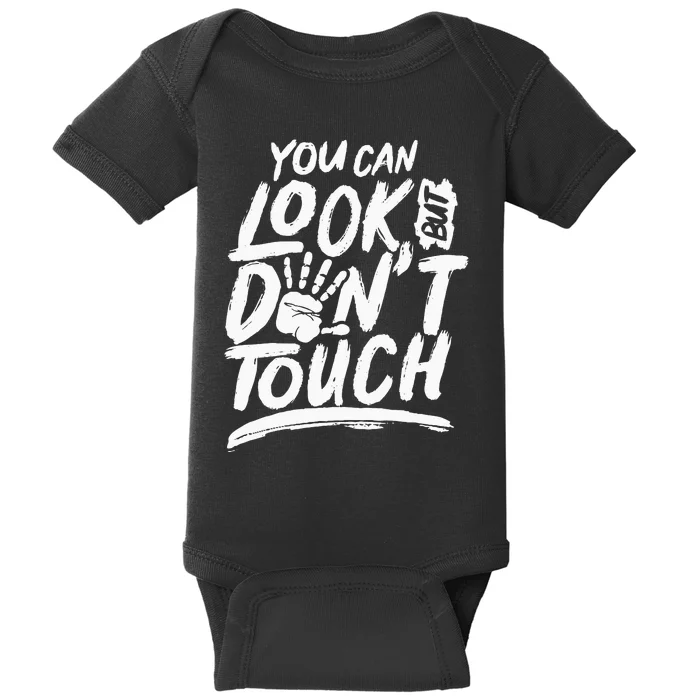 You can look but can't touch Don't touch Hands Off Baby Bodysuit