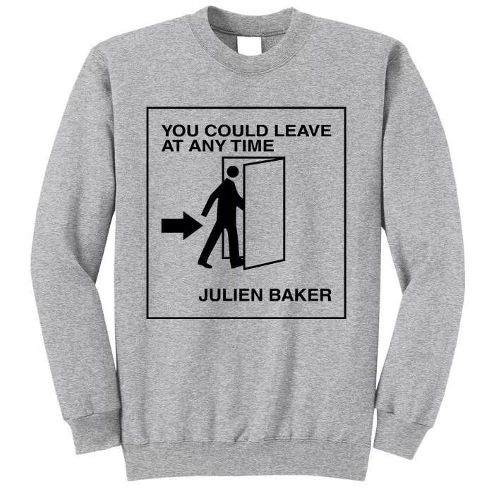 You Could Leave At Any Time Julien Baker Tall Sweatshirt