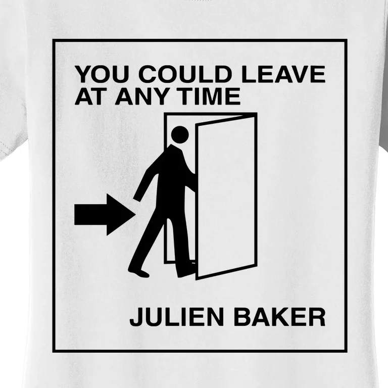 You Could Leave At Any Time Julien Baker Women's T-Shirt