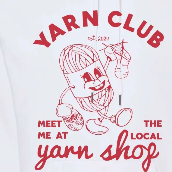 Yarn Club Meet Me At The Local Yarn Premium Hoodie