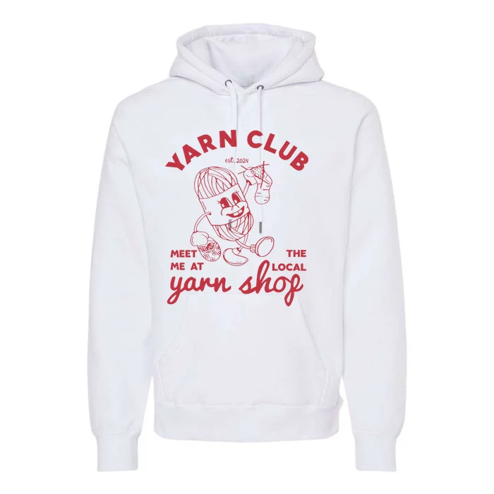 Yarn Club Meet Me At The Local Yarn Premium Hoodie