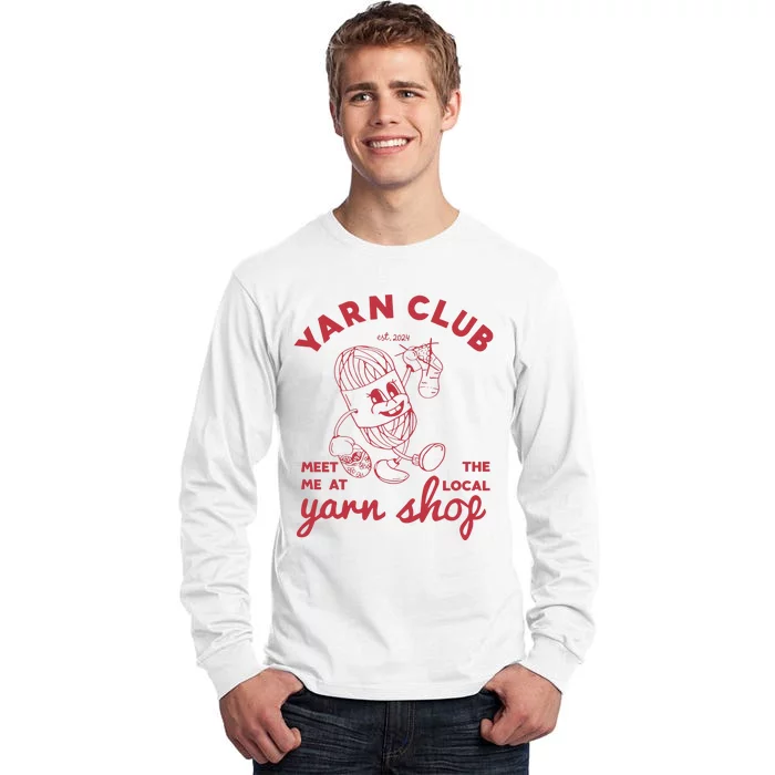 Yarn Club Meet Me At The Local Yarn Tall Long Sleeve T-Shirt