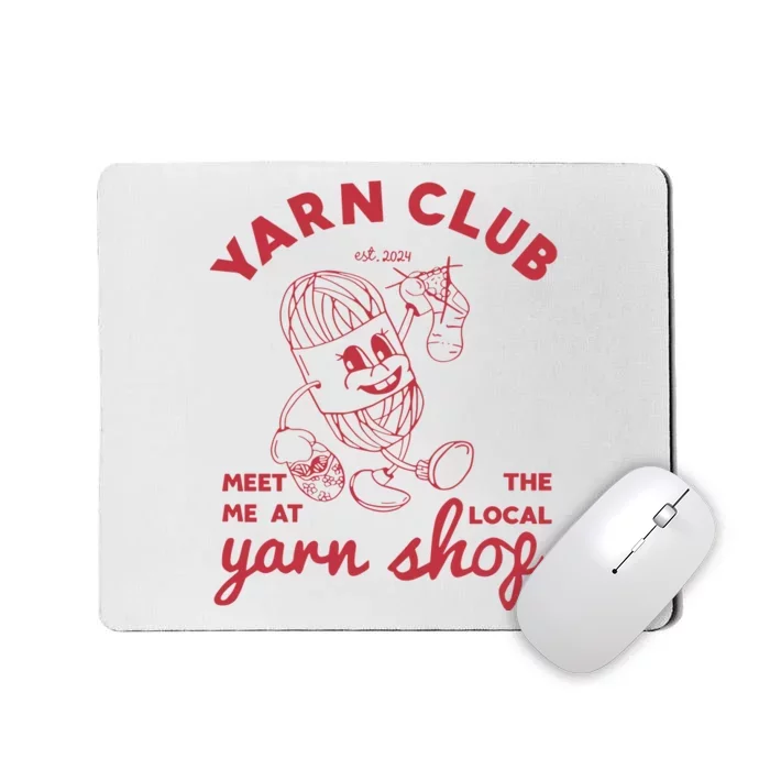 Yarn Club Meet Me At The Local Yarn Mousepad