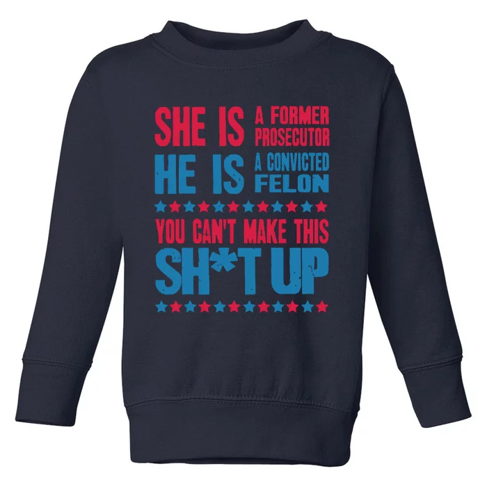 You Cant Make This Shit Up Toddler Sweatshirt