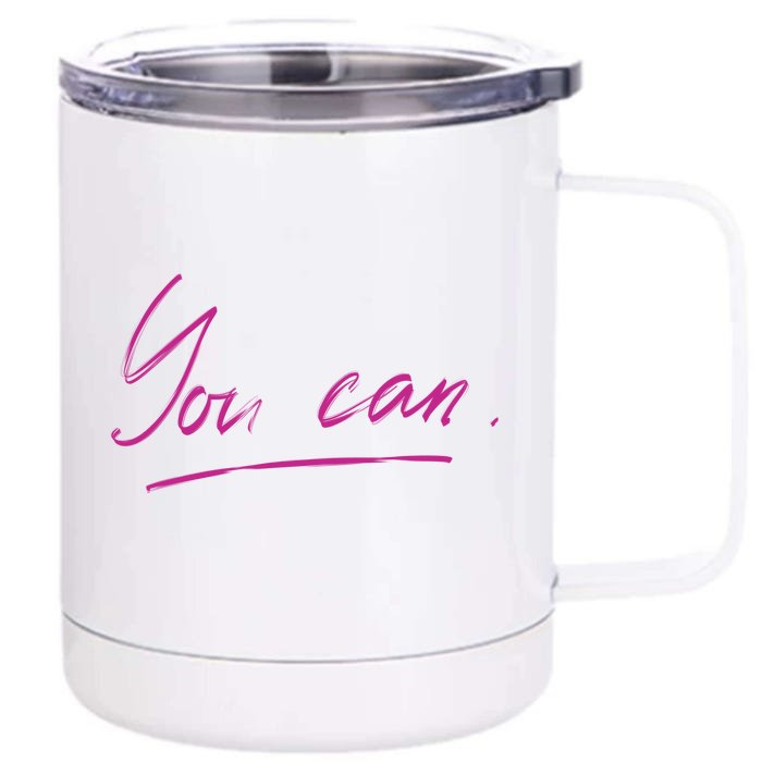 You Can Motivational Quote Front & Back 12oz Stainless Steel Tumbler Cup