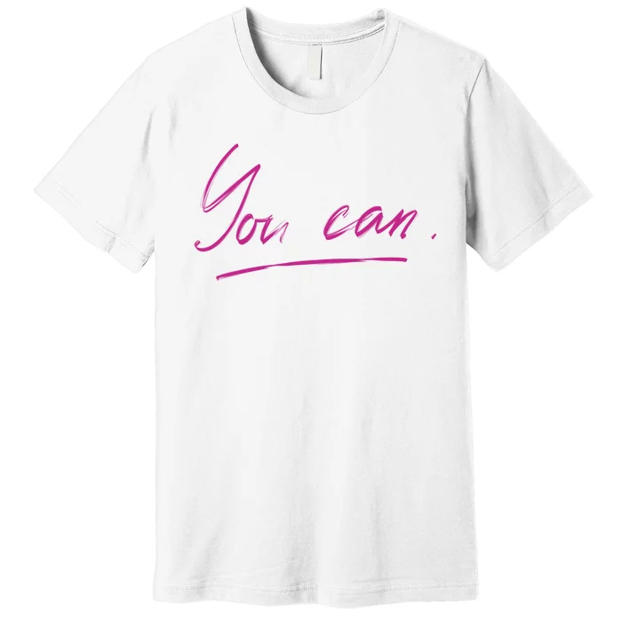 You Can Motivational Quote Premium T-Shirt