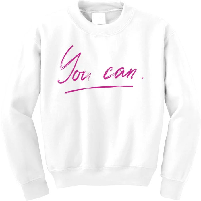 You Can Motivational Quote Kids Sweatshirt