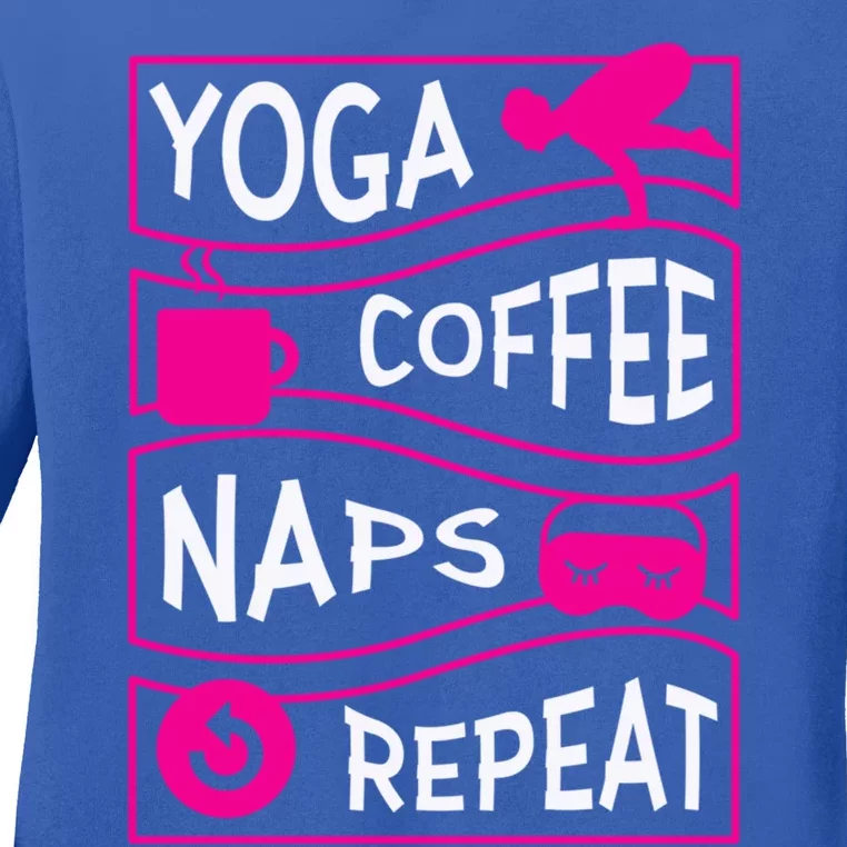 Yoga Coffee Naps Repeat Gift Ladies Long Sleeve Shirt