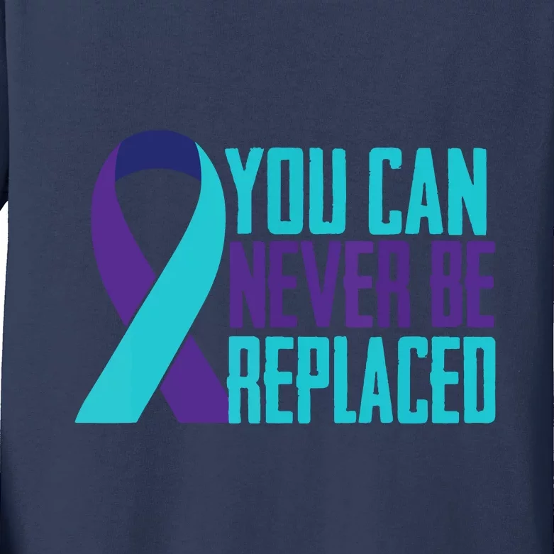 You Can Never Be Replaced Suicide Awareness Kids Long Sleeve Shirt