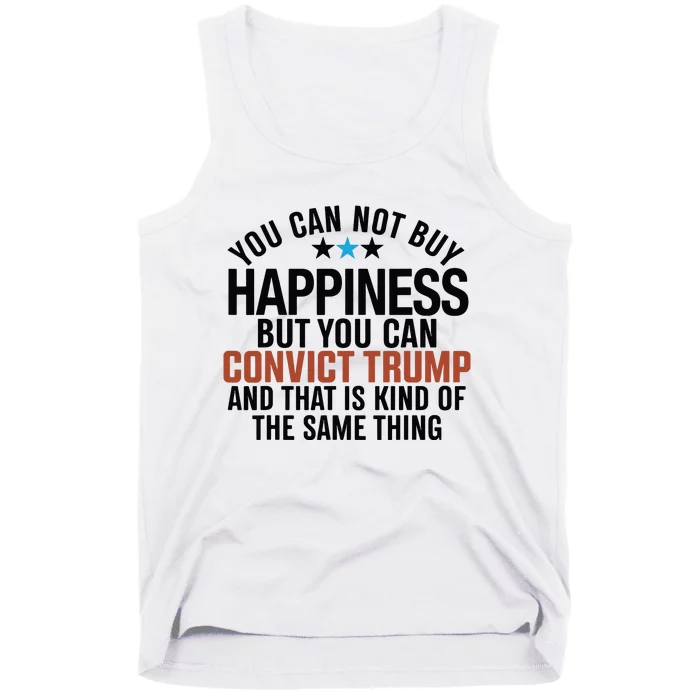 You Can Not Buy Happiness But You Can Convict Trump Tank Top