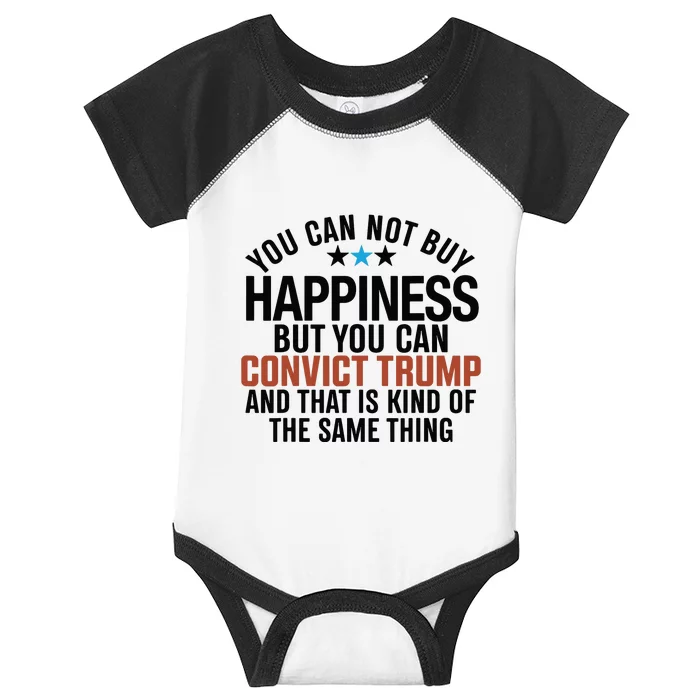 You Can Not Buy Happiness But You Can Convict Trump Infant Baby Jersey Bodysuit