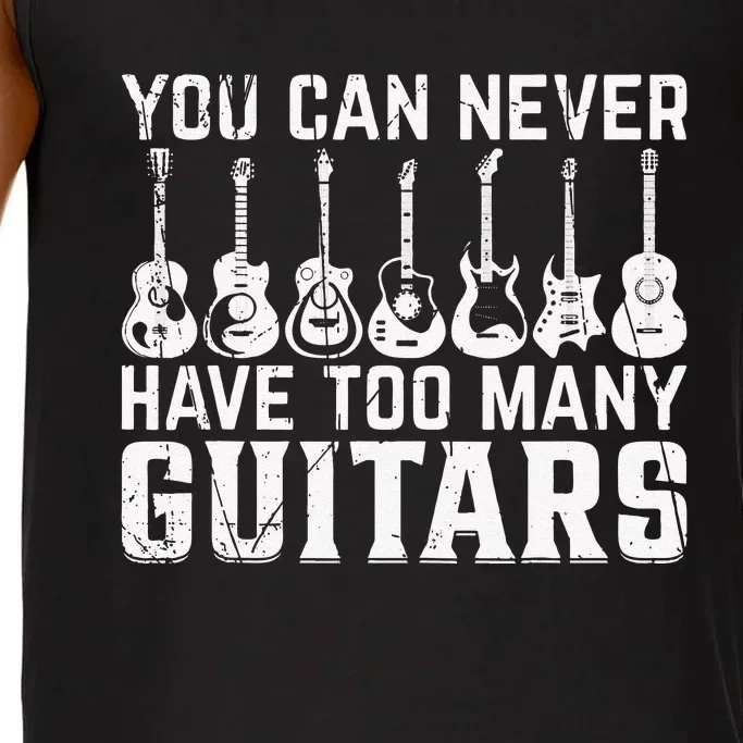 You Can Never Have Too Many Guitars Funny Guitarist Comfort Colors® Tank Top