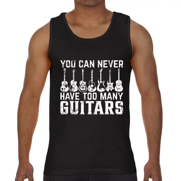 You Can Never Have Too Many Guitars Funny Guitarist Comfort Colors® Tank Top