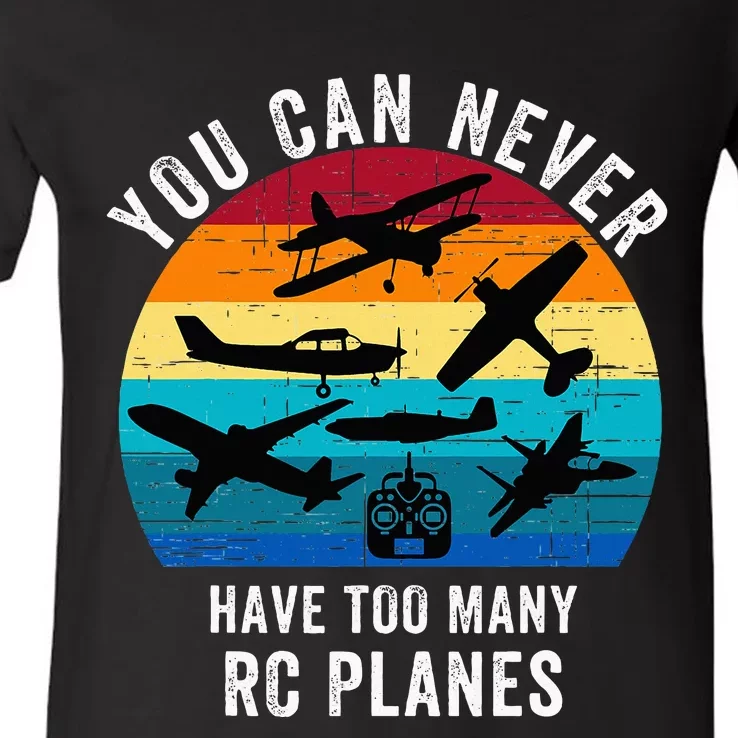 You Can Never Have Too Many Rc Planes Remote Control Planes V-Neck T-Shirt