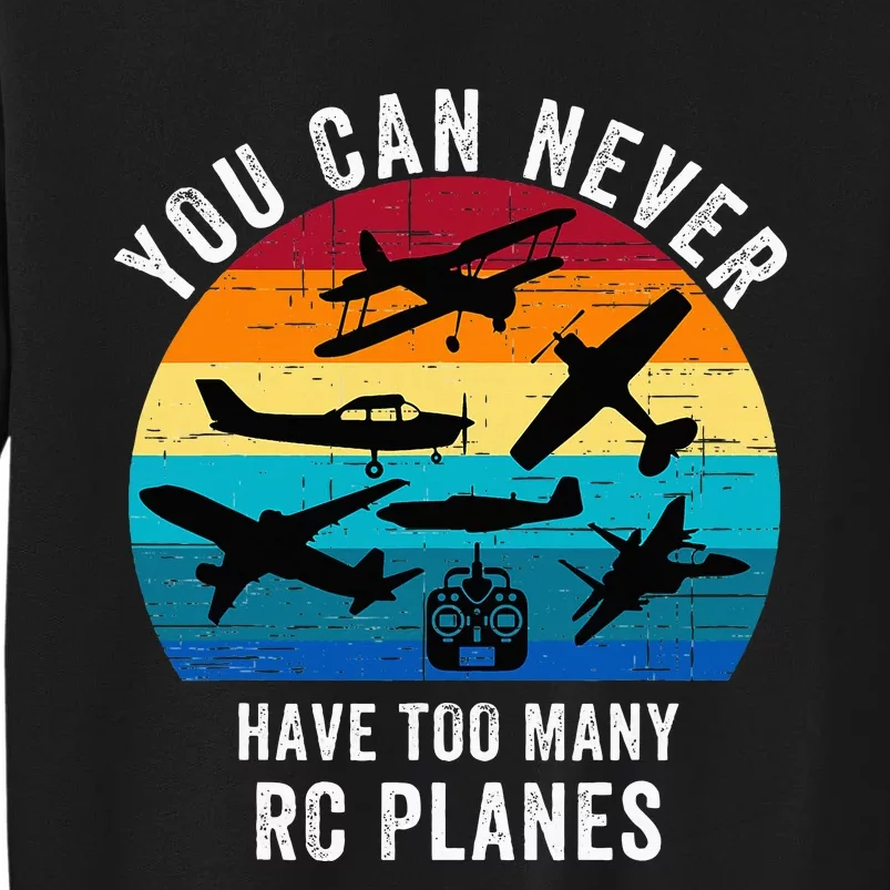 You Can Never Have Too Many Rc Planes Remote Control Planes Tall Sweatshirt