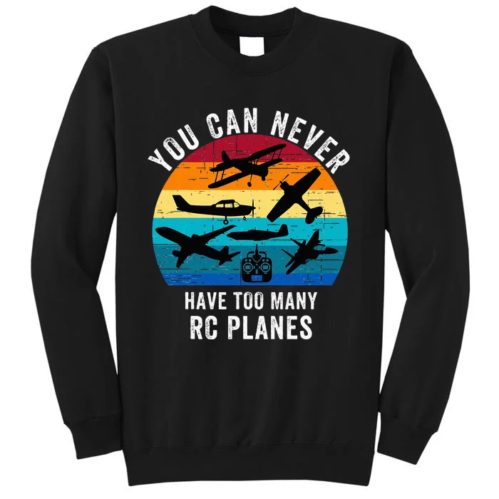 You Can Never Have Too Many Rc Planes Remote Control Planes Tall Sweatshirt