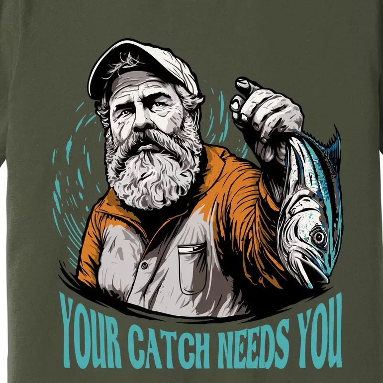 Your Catch Needs You Fishing Premium T-Shirt