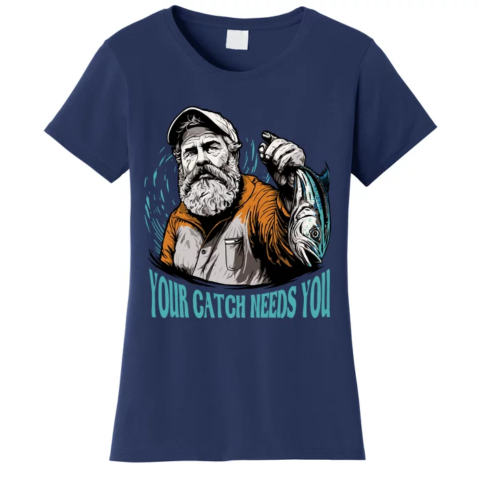 Your Catch Needs You Fishing Women's T-Shirt