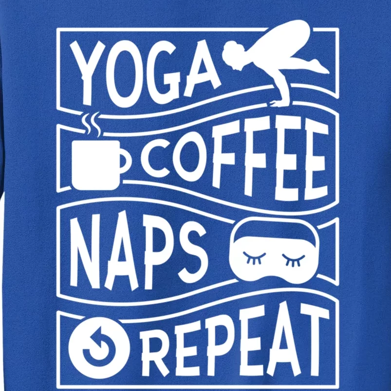 Yoga Coffee Naps Repeat Cute Gift Tall Sweatshirt