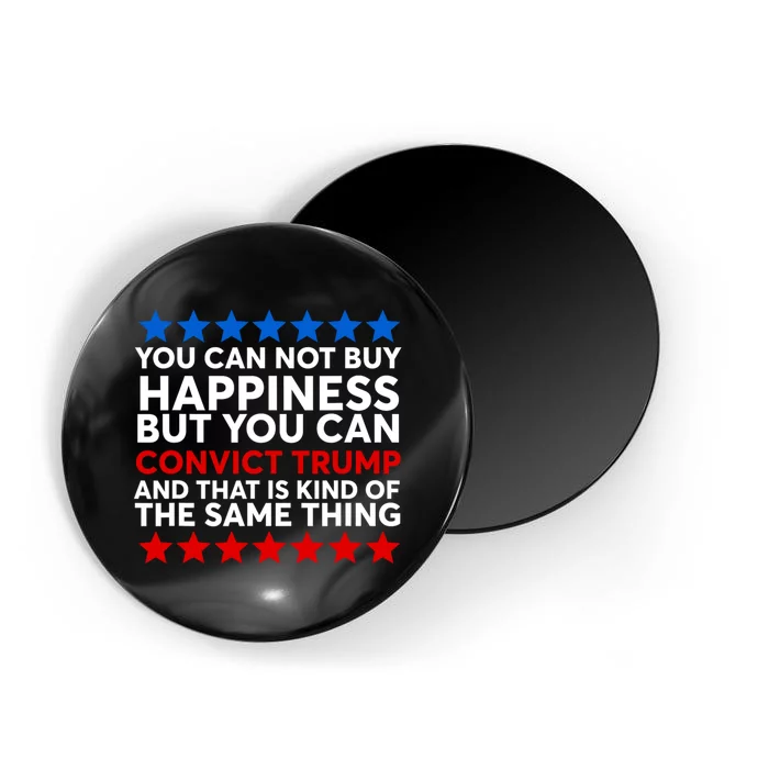 You Can Not Buy Happiness But You Can Convict Trump Magnet