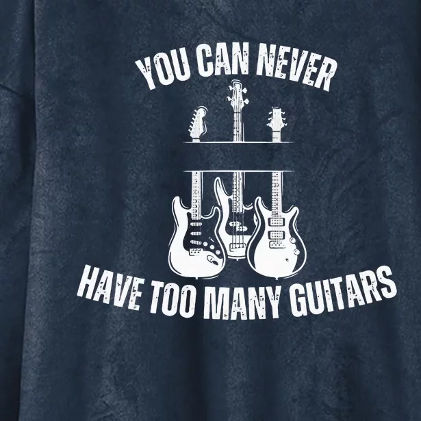 You Can Never Have Too Many Guitars For Music Lovers Hooded Wearable Blanket