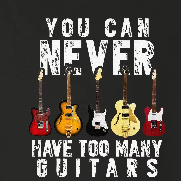 You Can Never Have Too Many Guitars Music Funny Gift Toddler Long Sleeve Shirt