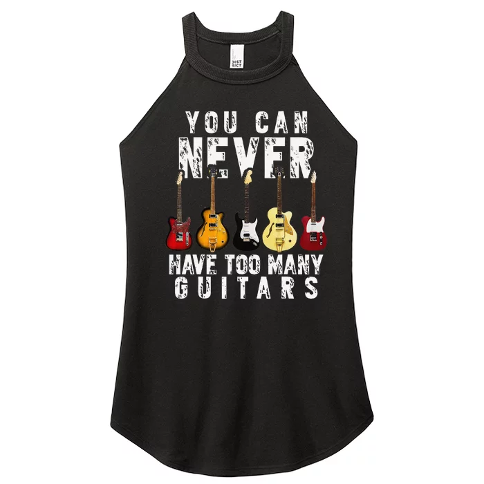 You Can Never Have Too Many Guitars Music Funny Gift Women’s Perfect Tri Rocker Tank