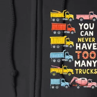 You Can Never Have Too Many Trucks Construction Trucks Full Zip Hoodie