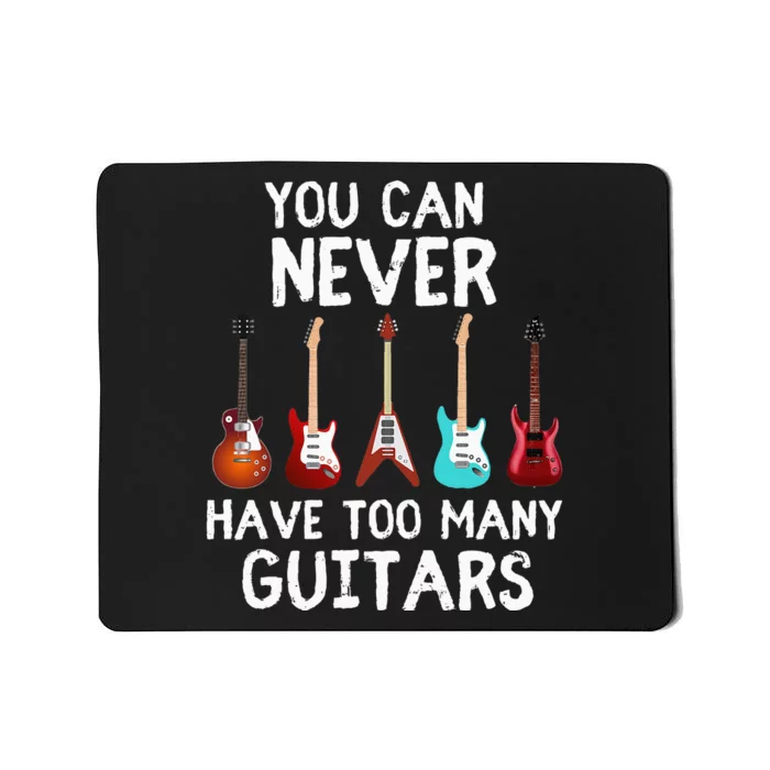 You Can Never Have Too Many Guitars  Funny Musician Mousepad