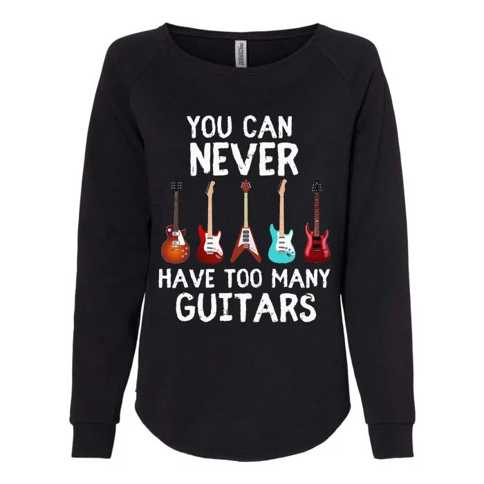 You Can Never Have Too Many Guitars  Funny Musician Womens California Wash Sweatshirt